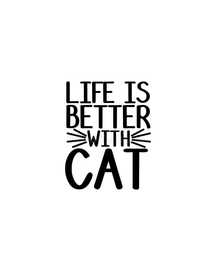 Life is Better with Cat.Hand Drawn Typography Poster Design Stock ...