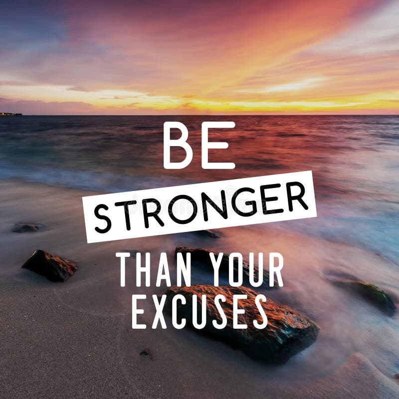 Life Inspirational Quotes - Be stronger than your excuses. Blurry background