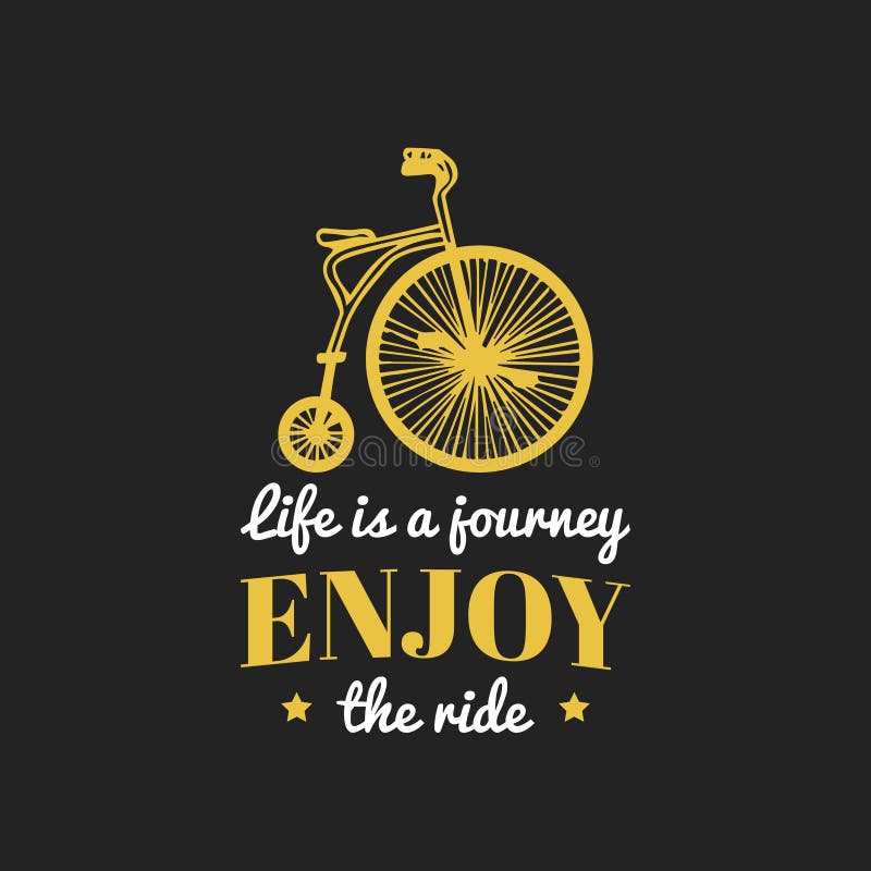 Life is a Journey, Enjoy the Ride Vector Vintage Hipster Bicycle Logo ...