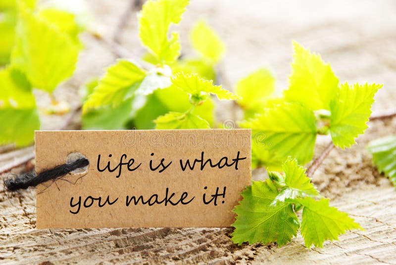 Life Is What You Make It Label stock images Life Is What You Make It Label stock images