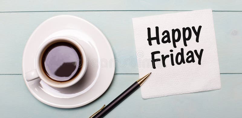 853 Coffee Happy Friday Stock Photos - Free & Royalty-Free Stock Photos  From Dreamstime