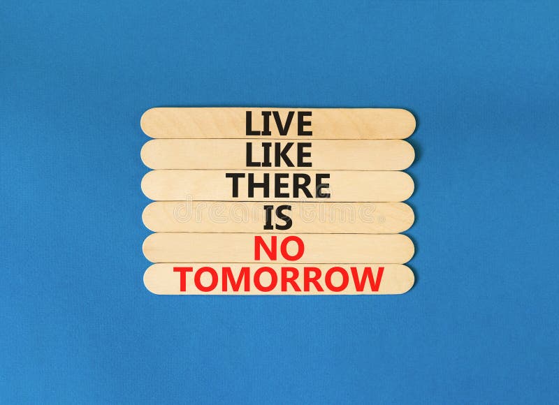 Download Live life like theres no tomorrow Wallpaper  Wallpaperscom