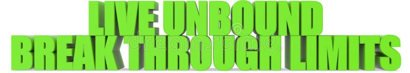 Live Unbound Break Through Limits, 3d text royalty free illustration
