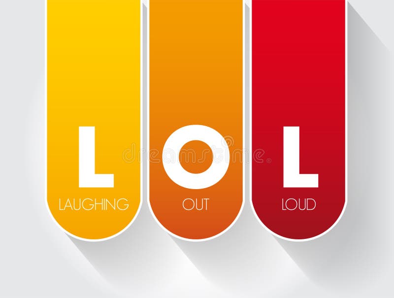 LOL - Laughing Out Loud is an Initialism for Laughing Out Loud and a  Popular Element of Internet Slang, Text Acronym Concept Stock Illustration  - Illustration of joke, creative: 269686231