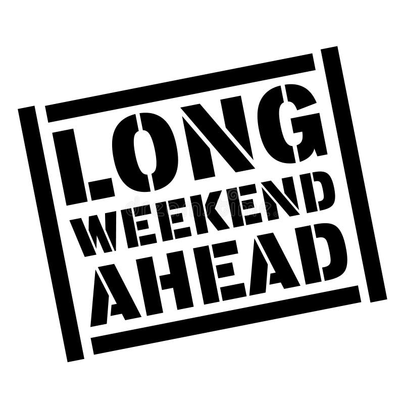 Long weekend ahead stamp on white background. Sign, label, sticker
