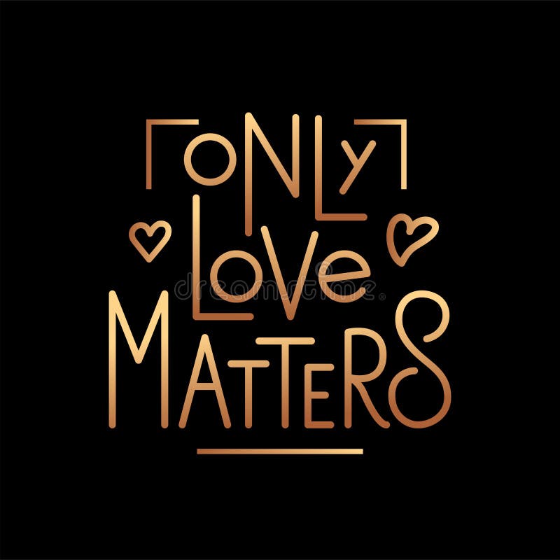 Only Love Matters - Vector Illustration with Hand Lettering Stock Vector -  Illustration of logotype, company: 170276147