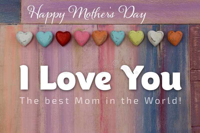 I Love You Happy mothers day message colorful painted board with wooden hearts. I Love You Happy mothers day message colorful painted board with wooden hearts