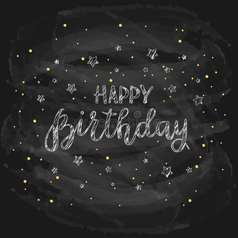 Lettering Happy Birthday written in white chalk on a black chalkboard, holiday greetings with stars, illustration. Lettering Happy Birthday written in white chalk on a black chalkboard, holiday greetings with stars, illustration.