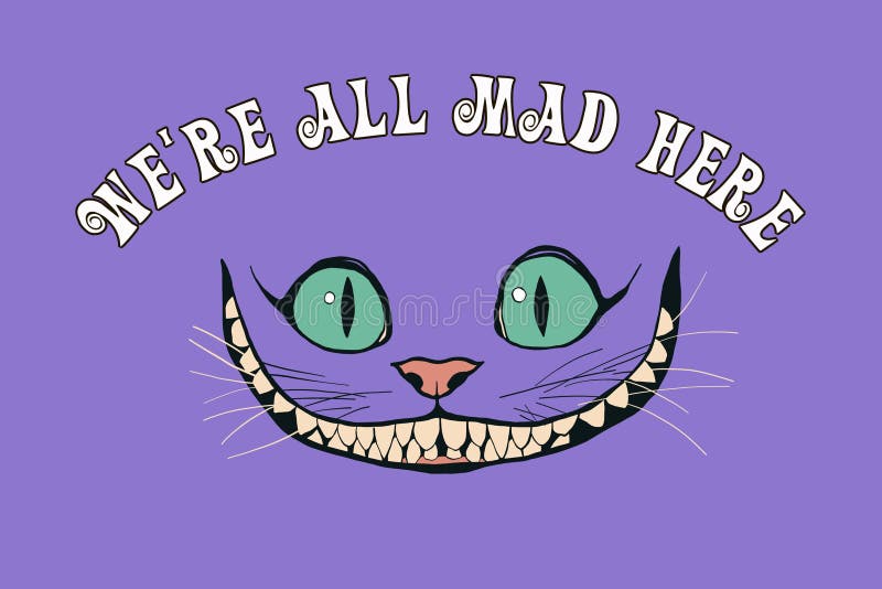 Smile of a cheshire cat for the tale Alice in Wonderland. Cheshire cat smile on purple background. Ð¡alligraphic inscription ` We are all mad here`. Smile of a cheshire cat for the tale Alice in Wonderland. Cheshire cat smile on purple background. Ð¡alligraphic inscription ` We are all mad here`.