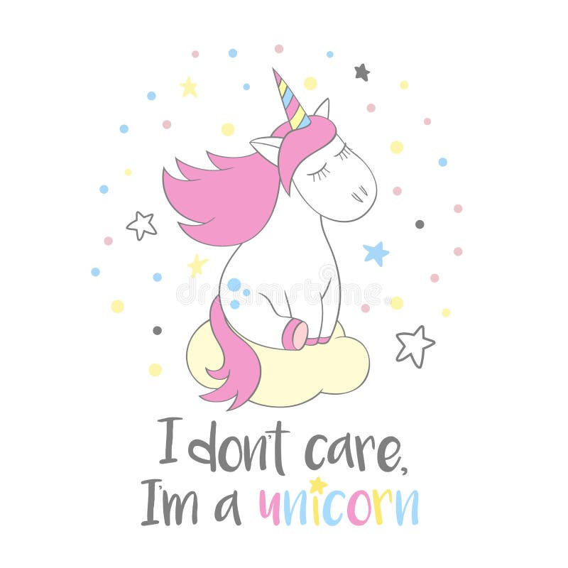 Magic cute unicorn in cartoon style with hand lettering I dont care, I m a unicorn. Doodle unicorn dreaming on a cloud