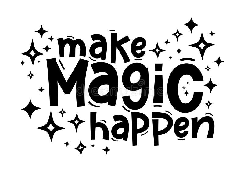 Making Magic Happen Inspirational Saying Motivational Quote Making Magic Happen Inspirational Saying Motivational Quote