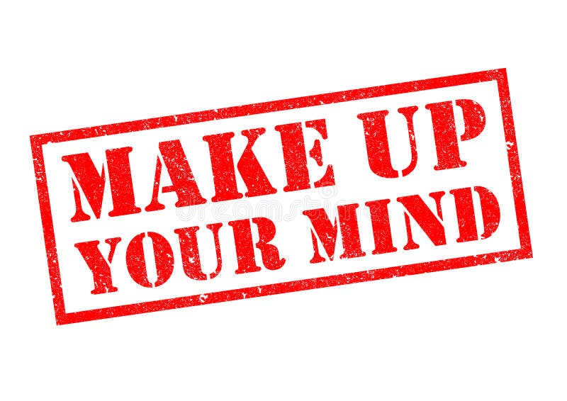 MAKE UP YOUR MIND stock illustration. Illustration of sign 178106549