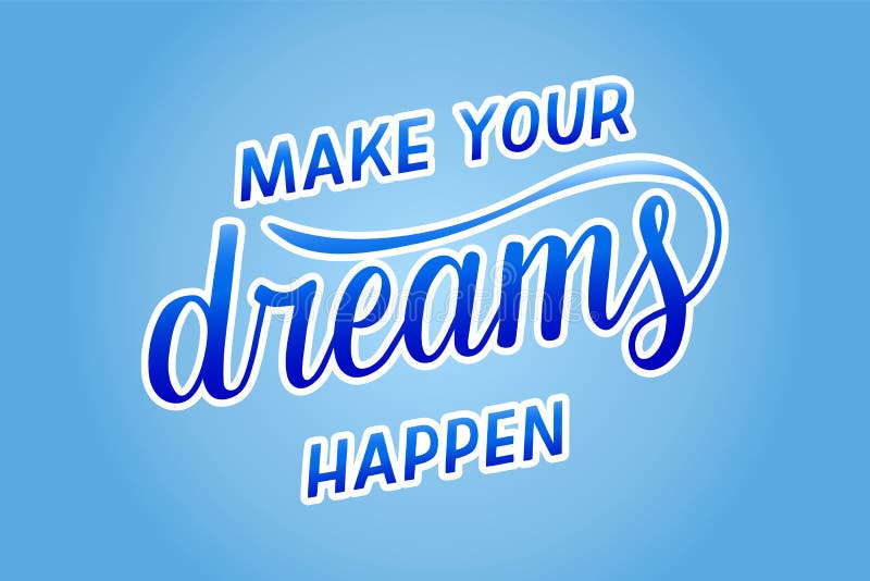 Make your happen. Make your Dreams happen picture.