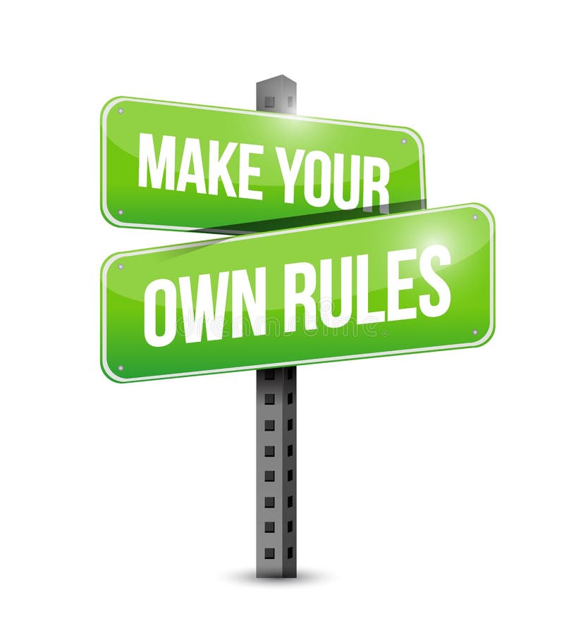 Make Your Own Rules Street Sign Stock Illustration - Illustration of  conceptual, overcoming: 48562123