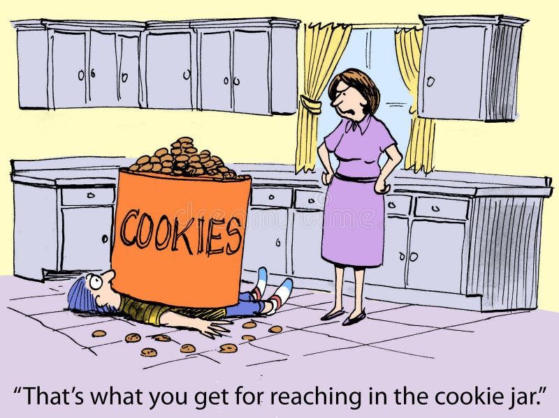 That's what you get for reaching in the cookie jar. That's what you get for reaching in the cookie jar.