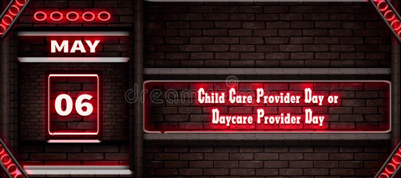 06 May, Child Care Provider Day or Daycare Provider Day, Neon Text