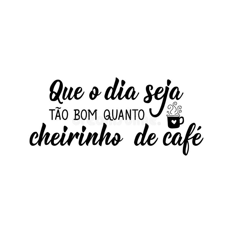 Today Will Be a Good Day in Portuguese. Lettering. Ink Illustration. Modern  Brush Calligraphy Stock Illustration - Illustration of quote, fashion:  203245896