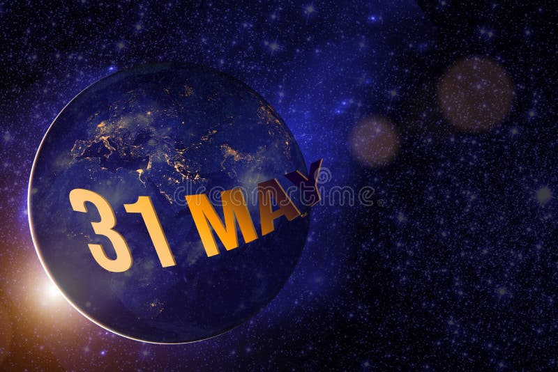May 31st . Day 31 of Month, Calendar Date. Earth Globe with