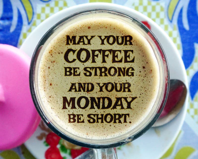 104 May Your Coffee Be Strong and Your Monday Be Short Written on