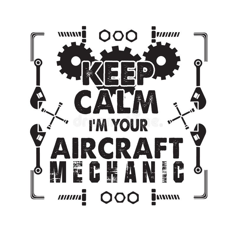 I M an Aircraft Mechanic. Aircraft Quote and Saying Good for T-shirt Design  Stock Illustration - Illustration of plane, creative: 159889145