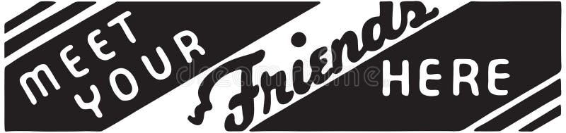Meet Your Friends Here 2 vector illustration Meet Your Friends Here 2 vector illustration