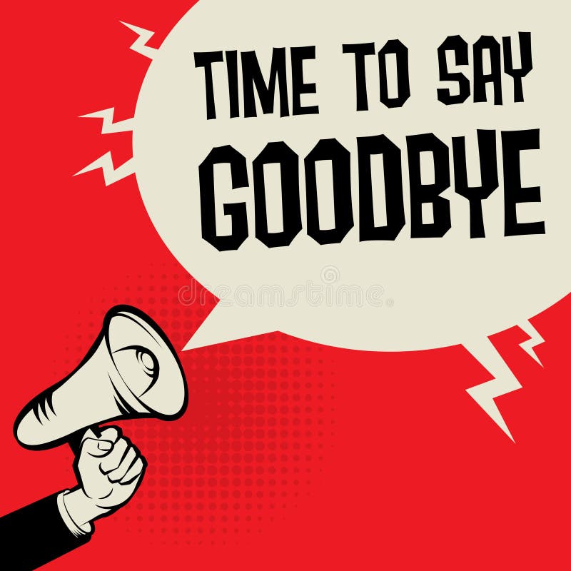 Megaphone Hand business concept Time to Say Goodbye royalty free illustration Megaphone Hand business concept Time to Say Goodbye royalty free illustration