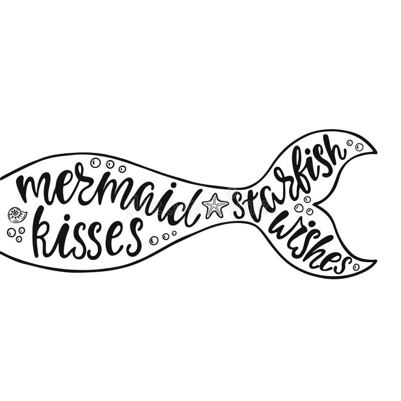 Mermaid kisses starfish wishes. Hand drawn inspiration quote about summer with mermaid`s tail, sea stars, shells.