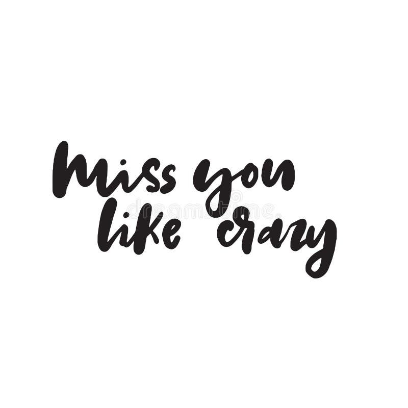 Miss You Like Crazy.. Funny Hand Written Quote. Modern Brush Calligraphy,  Made in Vector. Stock Vector - Illustration of passion, beautiful: 140693369