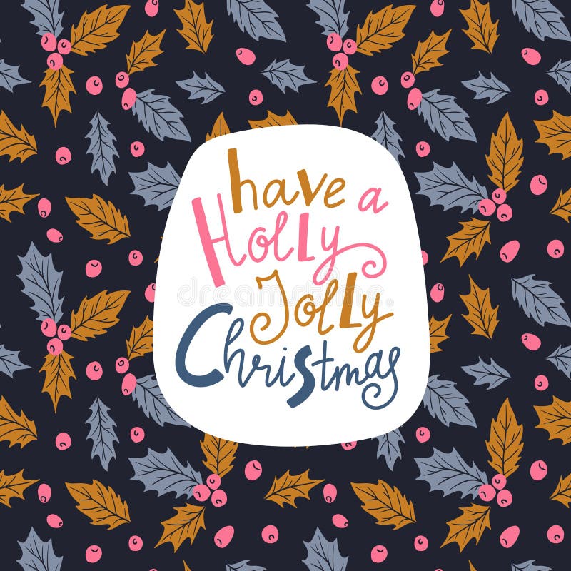 New year background with leaves and berries of Holly and lettering - Have a Holly Jolly Christmas. Christmas hand drawn greeting c