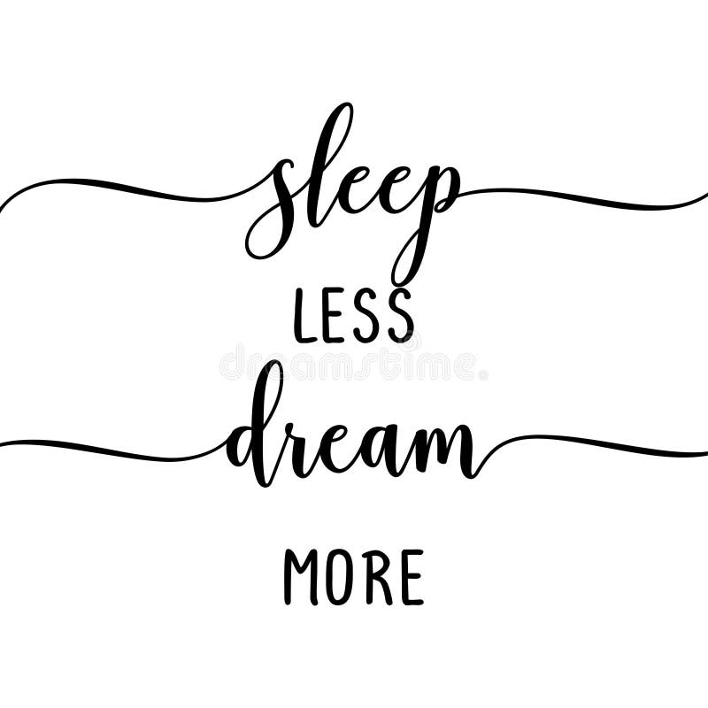 Moins De Sommeil Design Plus Drole De Citation De Reve Illustration De Vecteur Illustration Du Positif Philosophie