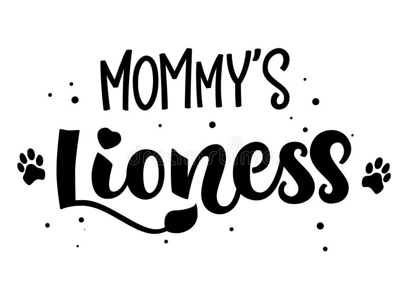 Mommy`s Lioness hand draw calligraphy script lettering whith dots, splashes and whiskers decore