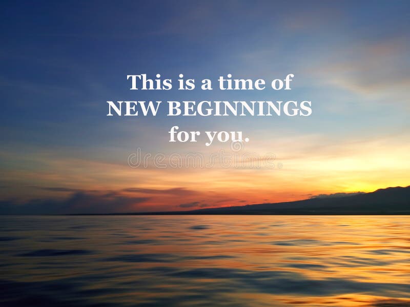 This is a time of new beginnings for you. Morning inspirational and motivational words on beach landscape background.