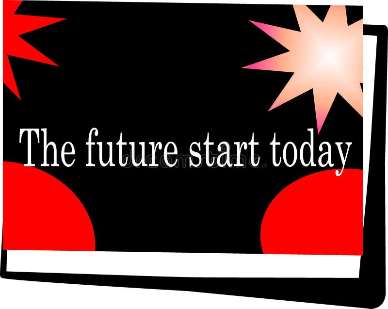 Motivatie en ontwerpcitaat, het toekomstige begin vandaag stock illustratie Motivatie en ontwerpcitaat, het toekomstige begin vandaag stock illustratie