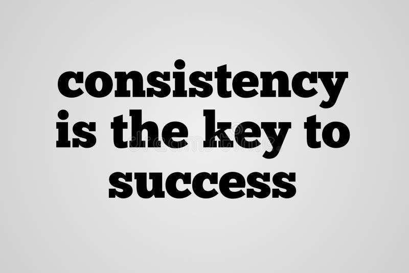 Motivation of Success, Consistency is the Key To Success Stock ...