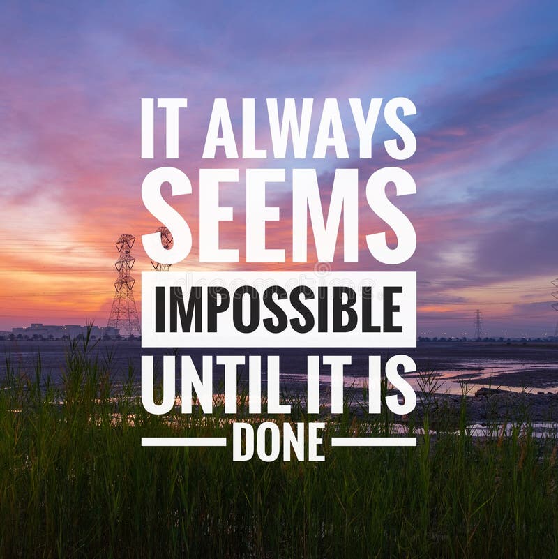 Motivational And Inspirational Quotes - It Always Seems Impossible ...