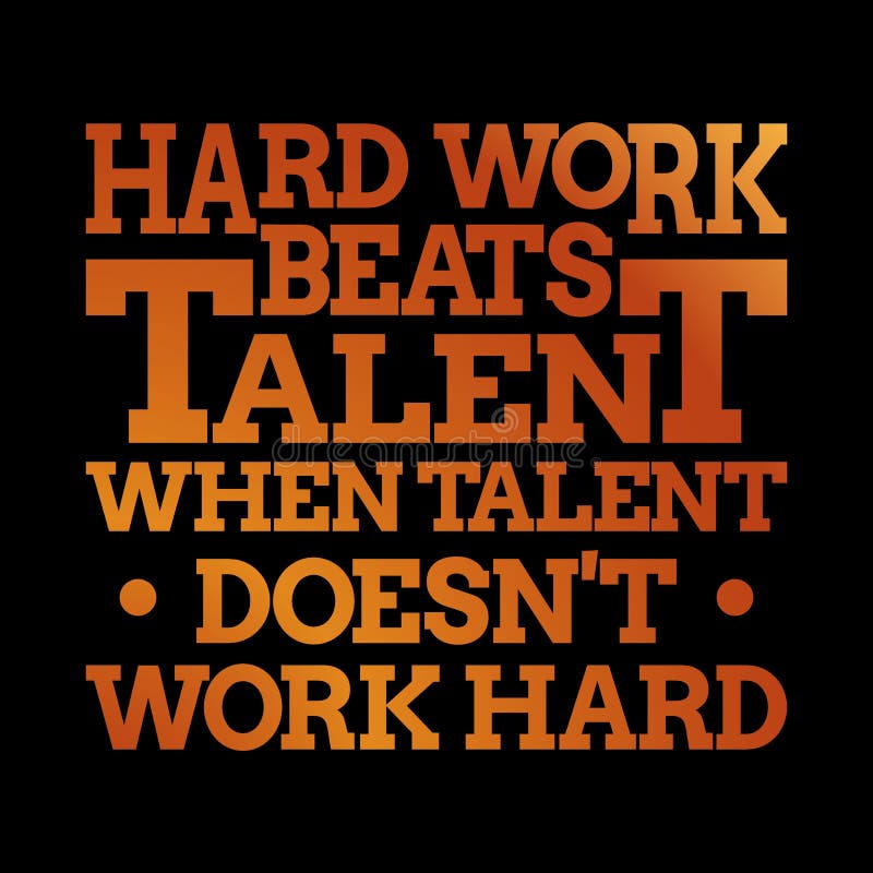 Motivational Inspiring Quote - Hard Work Beats Talent when Talent Doesn`t  Work Hard Stock Vector - Illustration of hard, beat: 188126358