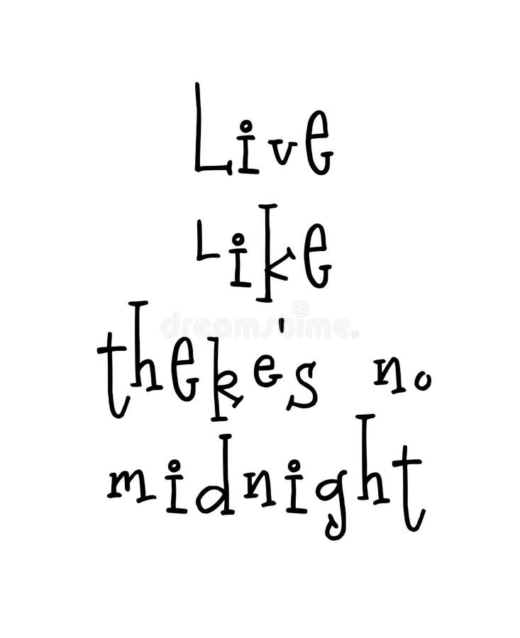 Motivational poster with lettering quote Live like there is no midnight vector illustration Motivational poster with lettering quote Live like there is no midnight vector illustration