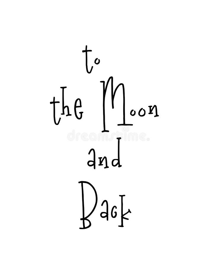 Motivational poster with lettering quote to the moon and back vector illustration Motivational poster with lettering quote to the moon and back vector illustration