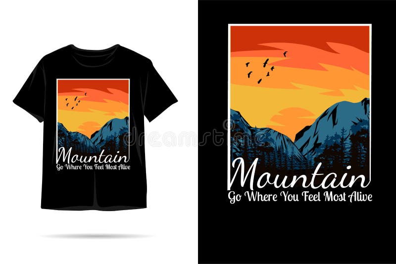 Mountain Go Where You Feel Most Alive Silhouette T Shirt Design Stock ...