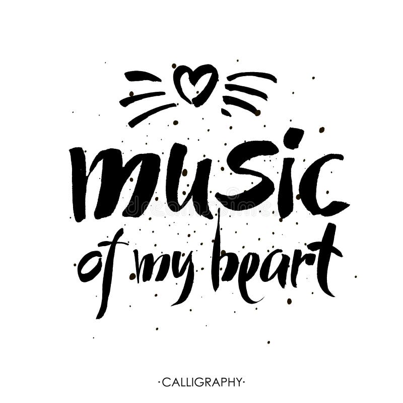 Music of My Heart. Hand Drawn Lettering. Vector Stock Illustration ...