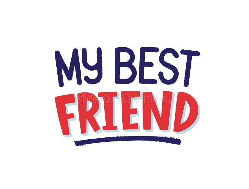 My best friend hand drawn vector lettering. Positive phrase, saying isolated on white background. Greeting card royalty free illustration My best friend hand drawn vector lettering. Positive phrase, saying isolated on white background. Greeting card royalty free illustration