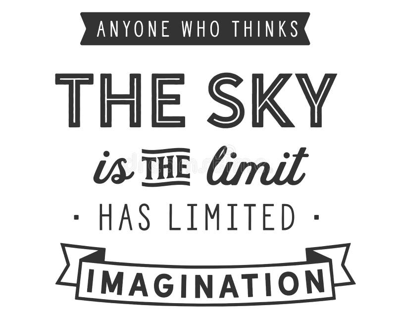 N'importe qui qui pense que le ciel est la limite a limité l'imagination illustration stock N'importe qui qui pense que le ciel est la limite a limité l'imagination illustration stock