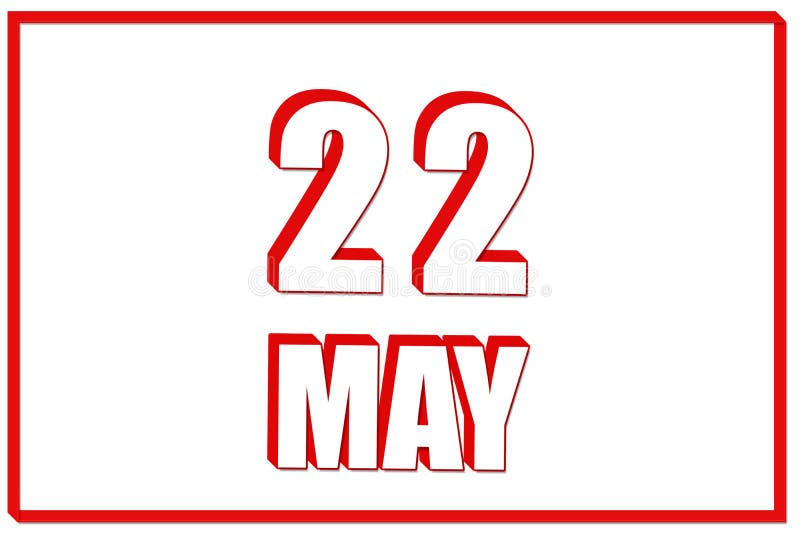 3d Calendar with the Date of 22 May on White Background with Red Frame. 3D  Text. Illustration Stock Illustration - Illustration of presentation,  profit: 241843612