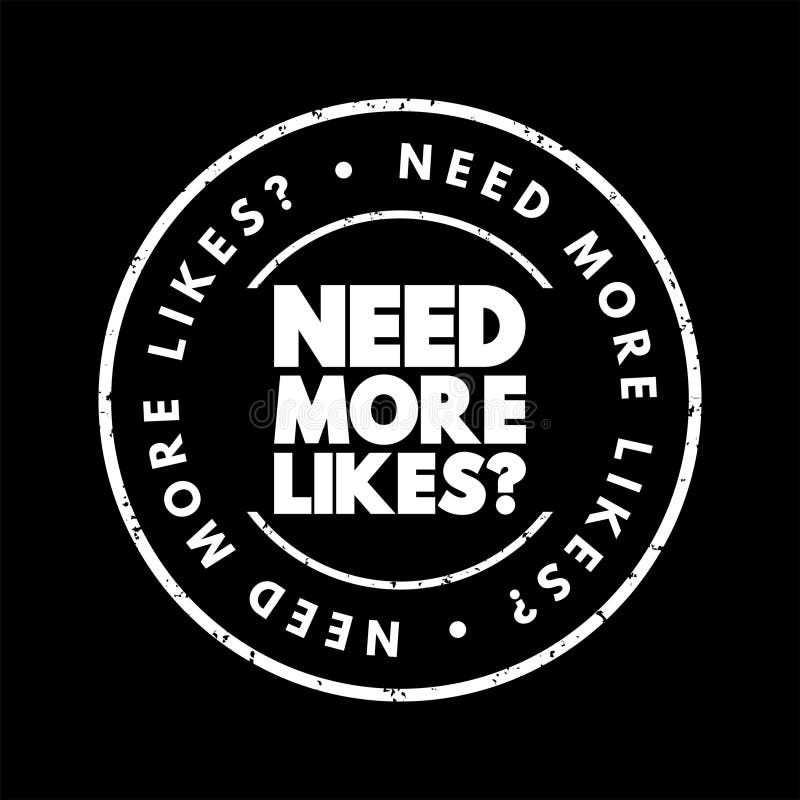 Need More Likes question text stamp, concept background royalty free illustration