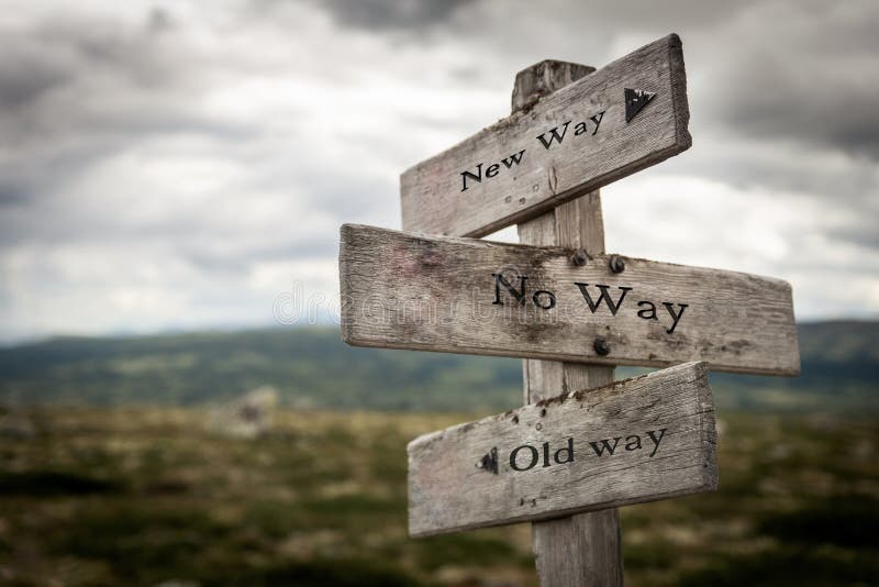 New way, no way, old way wooden signpost outdoors in nature. Hiking, travel, corporation, renewal, marketing, business, and choice concept. New way, no way, old way wooden signpost outdoors in nature. Hiking, travel, corporation, renewal, marketing, business, and choice concept