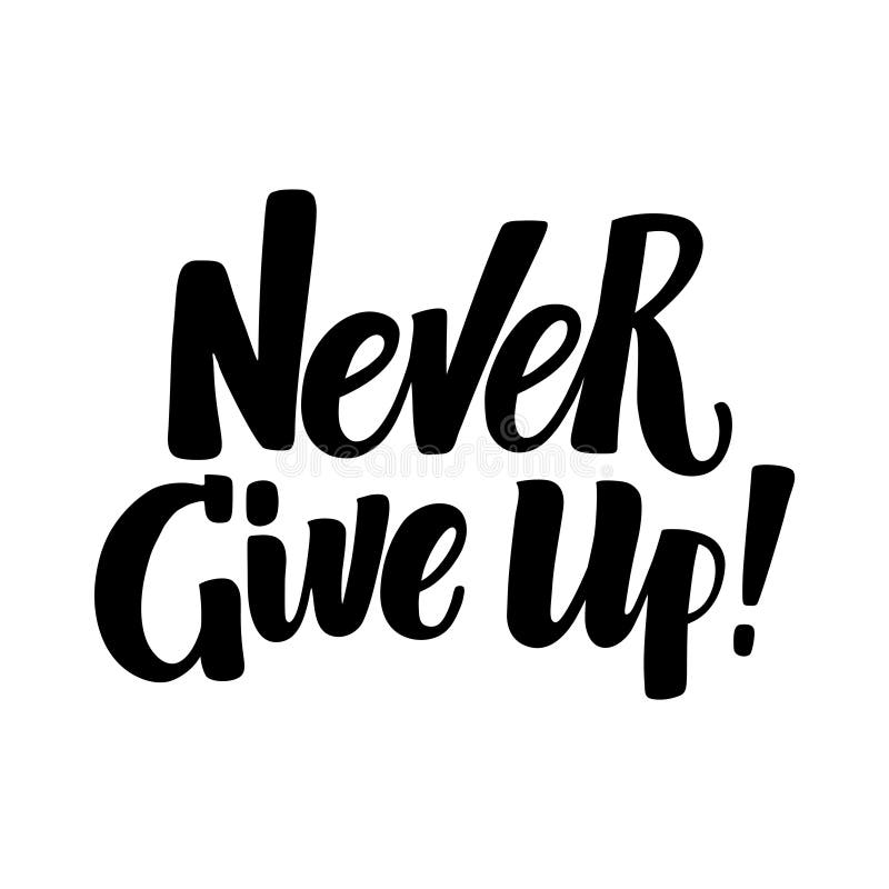 Never Give Up, Hand Written Brush Calligraphy Type Stock Vector ...