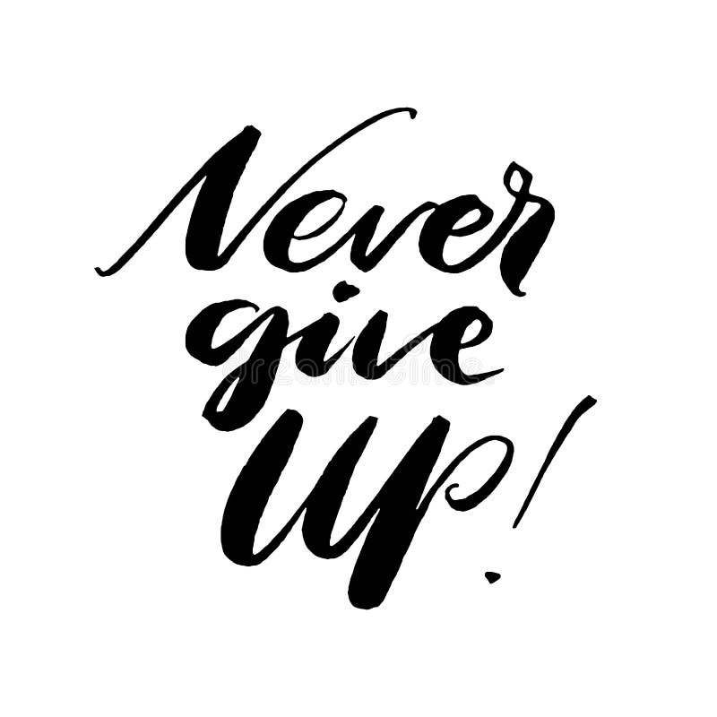 Never Give Up Words. Hand Drawn Creative Calligraphy and Brush Pen ...