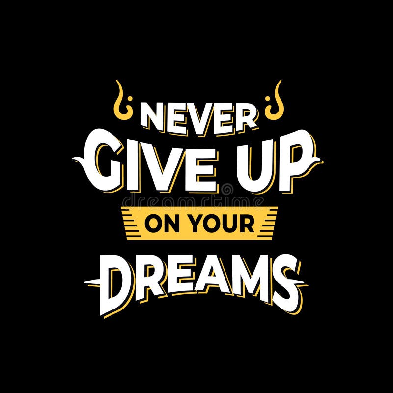 Never Give Up on Your Dreams Typography Stock Vector - Illustration of  combination, achievements: 211880252