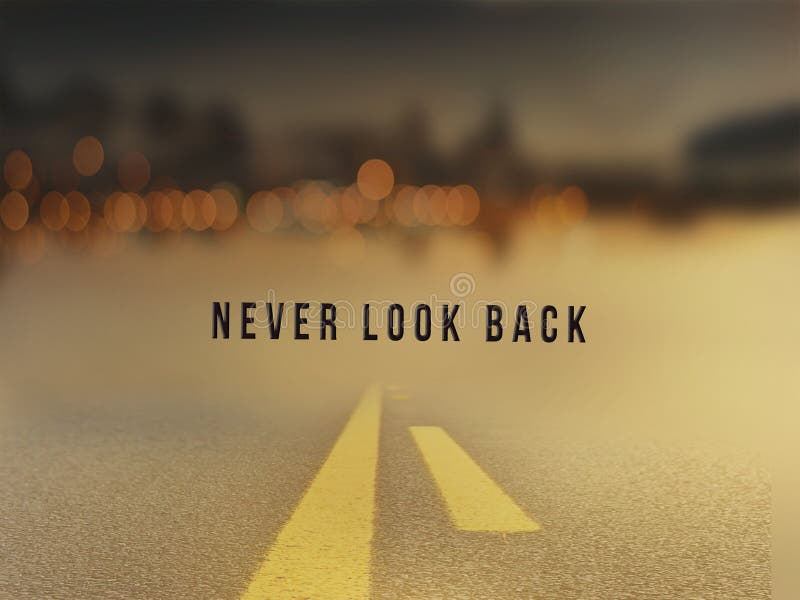 Never look back