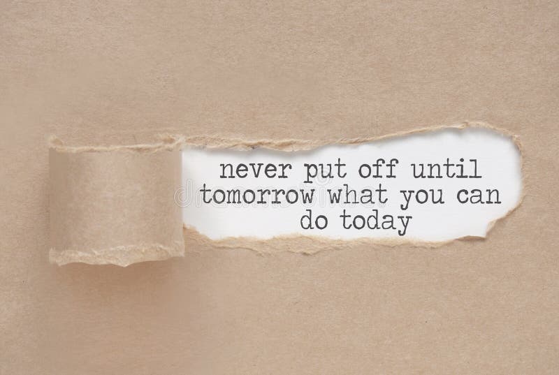 Never Put Off until Tomorrow What You Can Do Today Stock Image - Image ...